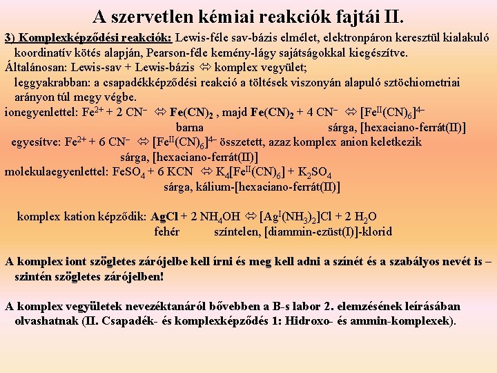 A szervetlen kémiai reakciók fajtái II. 3) Komplexképződési reakciók: Lewis-féle sav-bázis elmélet, elektronpáron keresztül