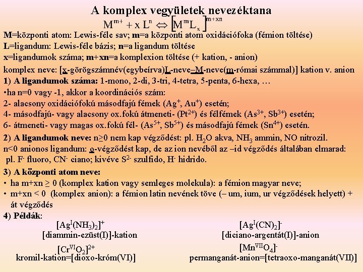 A komplex vegyületek nevezéktana M=központi atom: Lewis-féle sav; m=a központi atom oxidációfoka (fémion töltése)