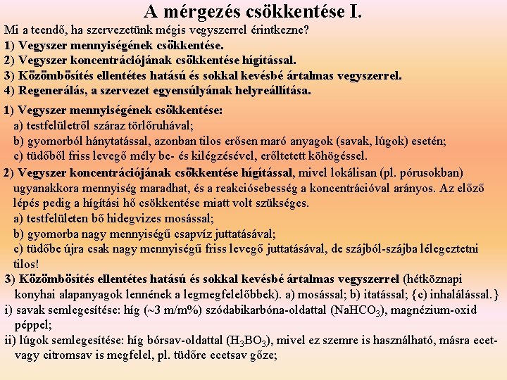 A mérgezés csökkentése I. Mi a teendő, ha szervezetünk mégis vegyszerrel érintkezne? 1) Vegyszer