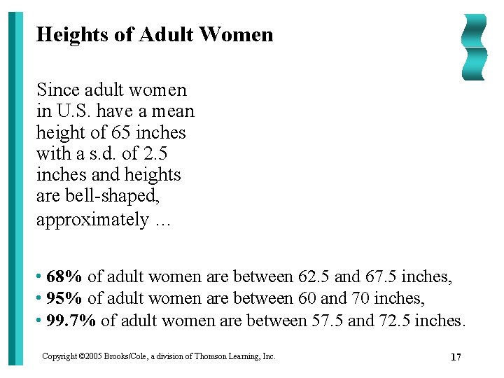 Heights of Adult Women Since adult women in U. S. have a mean height