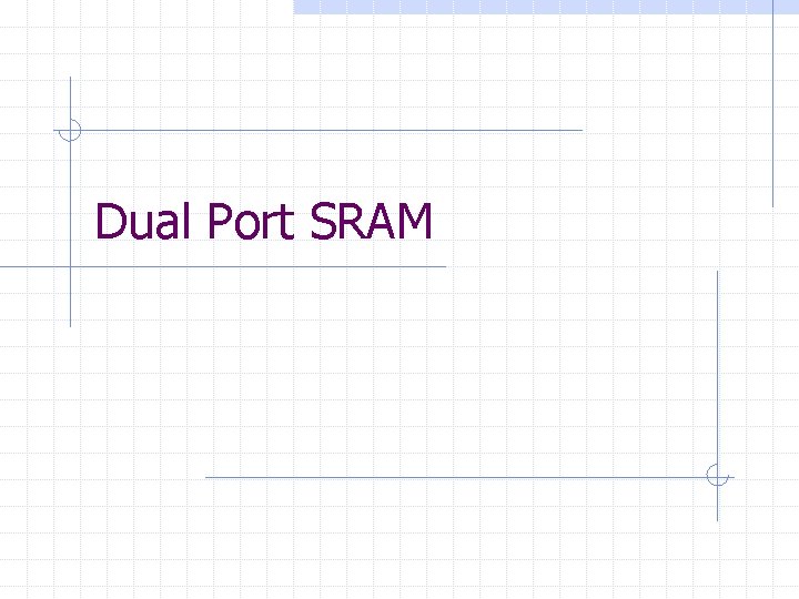Dual Port SRAM 