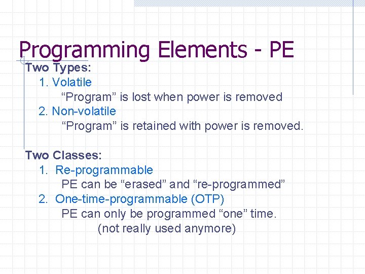 Programming Elements - PE Two Types: 1. Volatile “Program” is lost when power is