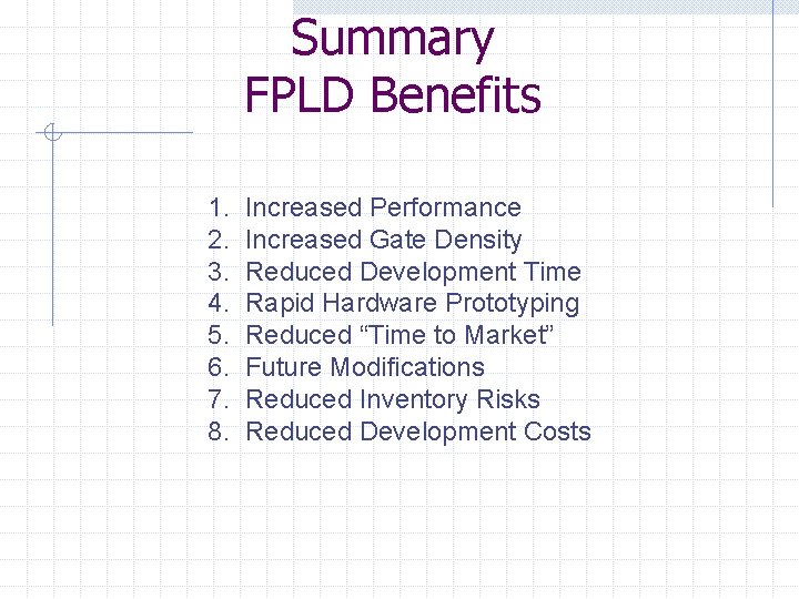 Summary FPLD Benefits 1. 2. 3. 4. 5. 6. 7. 8. Increased Performance Increased