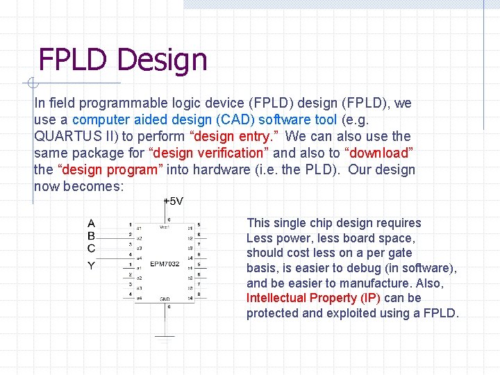 FPLD Design In field programmable logic device (FPLD) design (FPLD), we use a computer