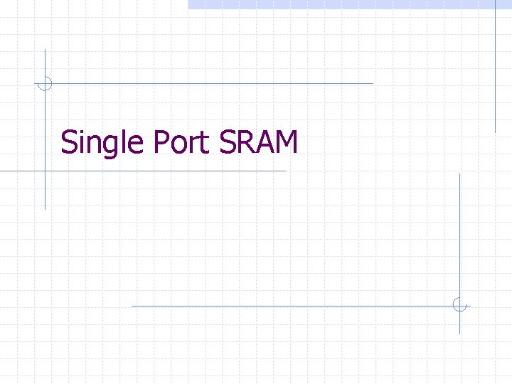 Single Port SRAM 