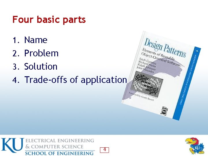 Four basic parts 1. Name 2. Problem 3. Solution 4. Trade-offs of application 4