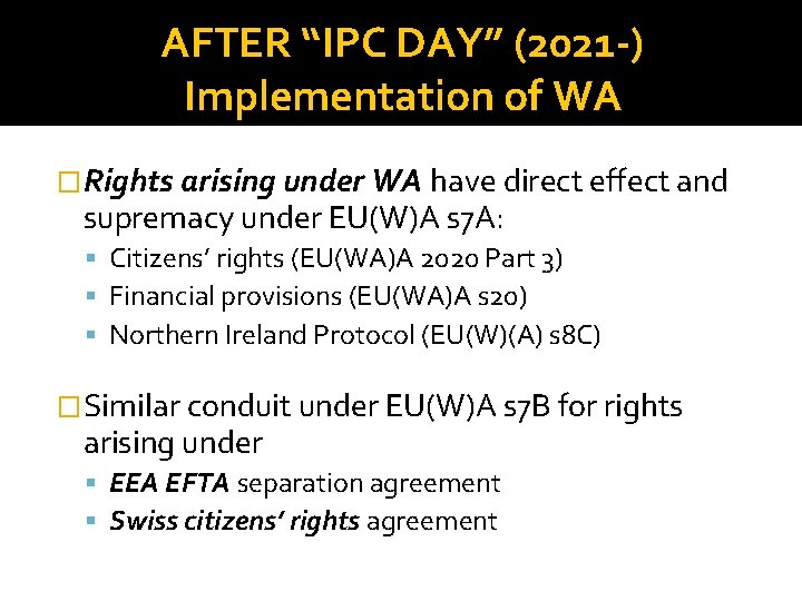 AFTER “IPC DAY” (2021 -) Implementation of WA �Rights arising under WA have direct