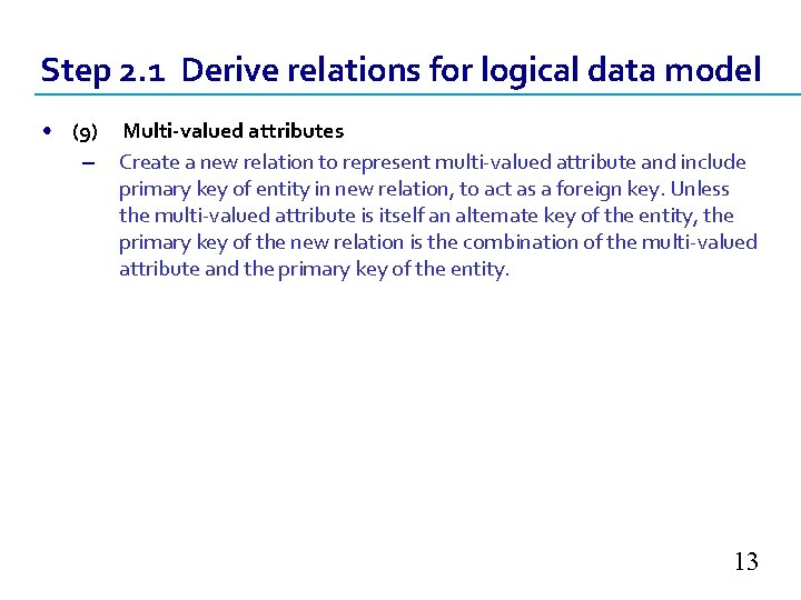 Step 2. 1 Derive relations for logical data model • (9) Multi-valued attributes – Step 2. 1 Derive relations for logical data model • (9) Multi-valued attributes –