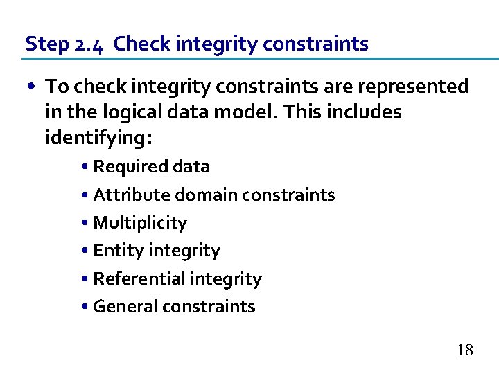 Step 2. 4 Check integrity constraints • To check integrity constraints are represented in Step 2. 4 Check integrity constraints • To check integrity constraints are represented in