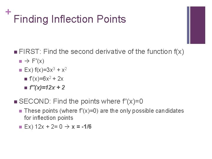 + Finding Inflection Points n FIRST: Find the second derivative of the function f(x)