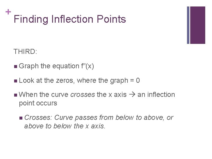 + Finding Inflection Points THIRD: n Graph n Look the equation f”(x) at the