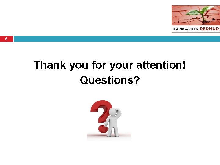 5 Thank you for your attention! Questions? 