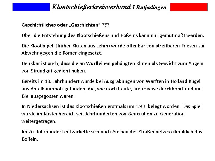 Klootschießerkreisverband I Butjadingen Geschichtliches oder „Geschichten“ ? ? ? Über die Entstehung des Klootschießens