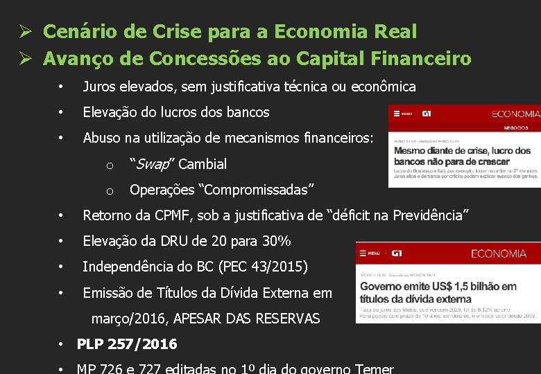 Ø Cenário de Crise para a Economia Real Ø Avanço de Concessões ao Capital