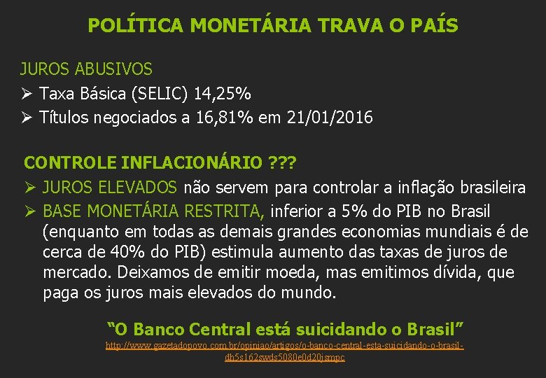 POLÍTICA MONETÁRIA TRAVA O PAÍS JUROS ABUSIVOS Ø Taxa Básica (SELIC) 14, 25% Ø