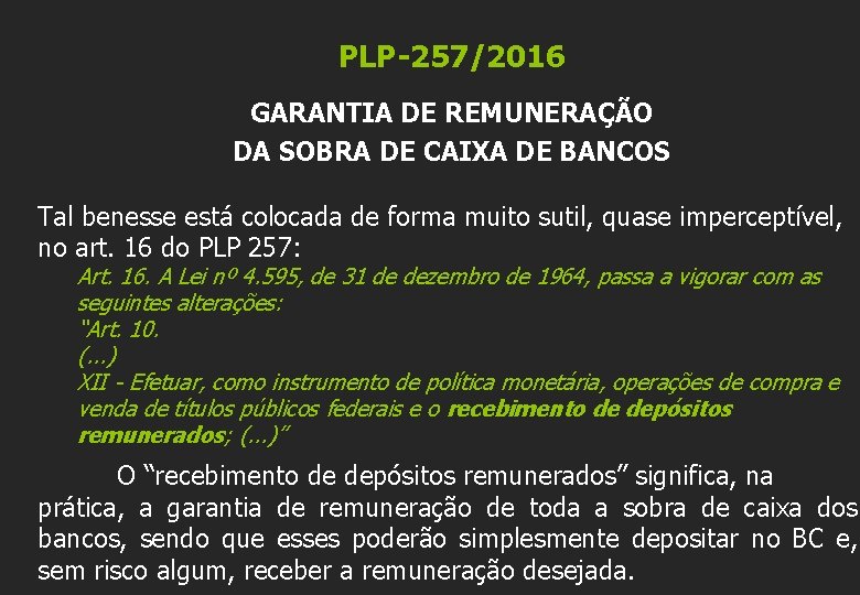 PLP-257/2016 GARANTIA DE REMUNERAÇÃO DA SOBRA DE CAIXA DE BANCOS Tal benesse está colocada