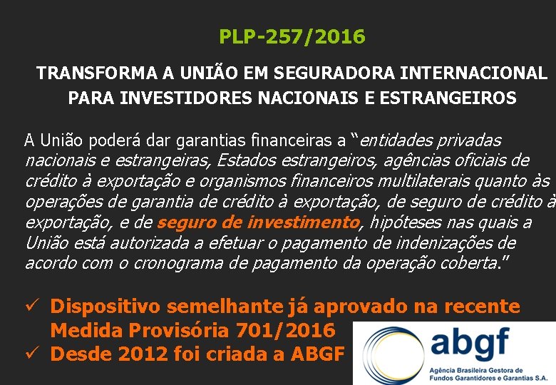 PLP-257/2016 TRANSFORMA A UNIÃO EM SEGURADORA INTERNACIONAL PARA INVESTIDORES NACIONAIS E ESTRANGEIROS A União