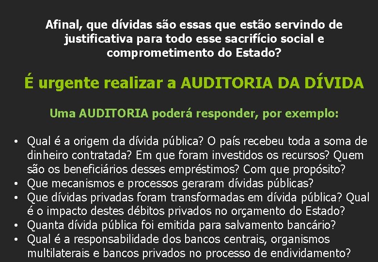 Afinal, que dívidas são essas que estão servindo de justificativa para todo esse sacrifício