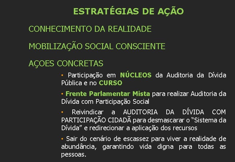 ESTRATÉGIAS DE AÇÃO CONHECIMENTO DA REALIDADE MOBILIZAÇÃO SOCIAL CONSCIENTE AÇOES CONCRETAS • Participação em