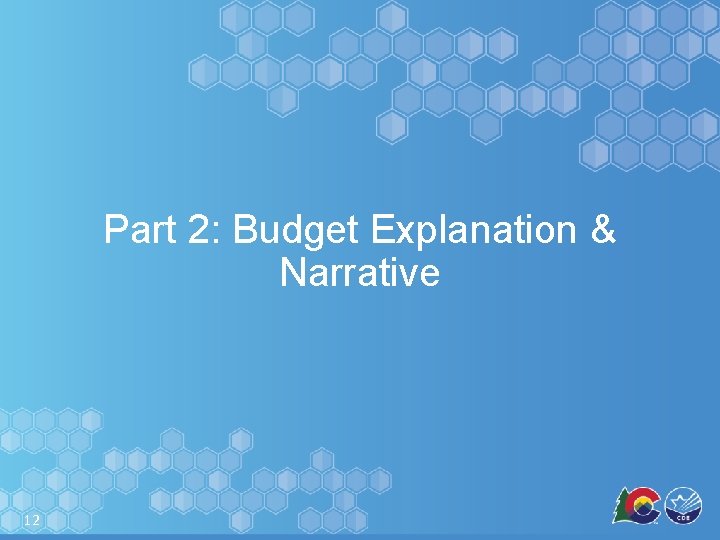 Part 2: Budget Explanation & Narrative 12 