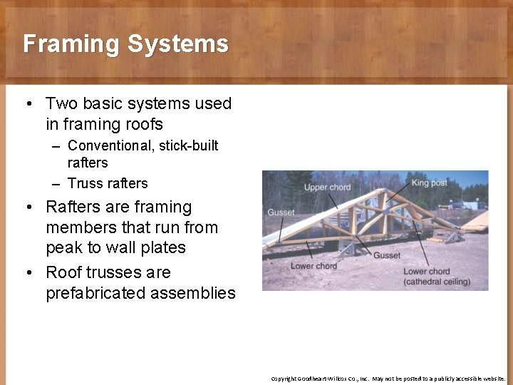 Framing Systems • Two basic systems used in framing roofs – Conventional, stick-built rafters