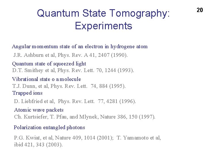 Quantum State Tomography: Experiments Angular momentum state of an electron in hydrogene atom J.