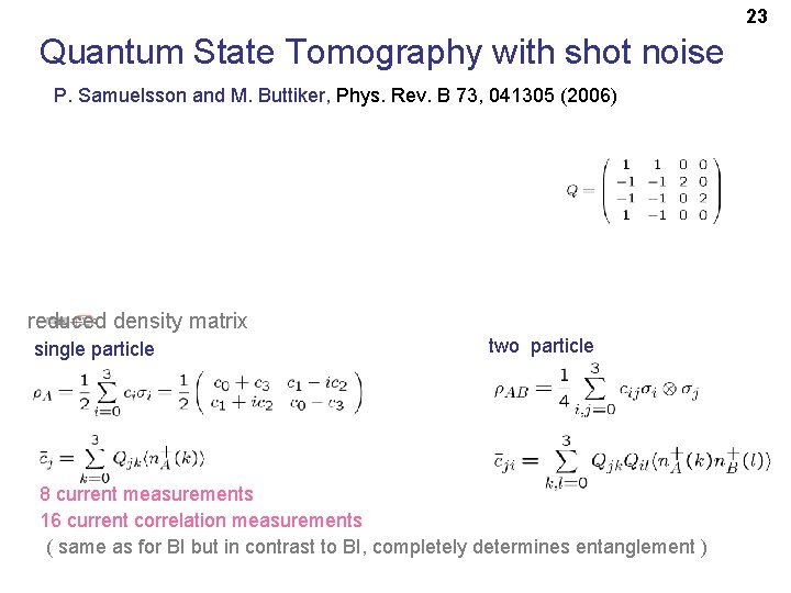 23 Quantum State Tomography with shot noise P. Samuelsson and M. Buttiker, Phys. Rev.