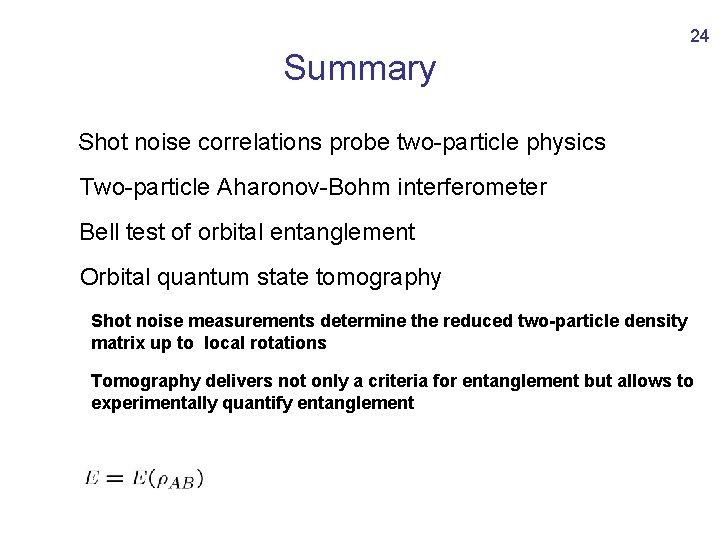 24 Summary Shot noise correlations probe two-particle physics Two-particle Aharonov-Bohm interferometer Bell test of