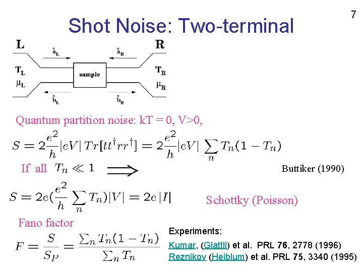 Shot Noise: Two-terminal 7 Quantum partition noise: k. T = 0, V>0, If all