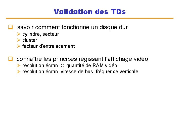 Validation des TDs q savoir comment fonctionne un disque dur Ø cylindre, secteur Ø