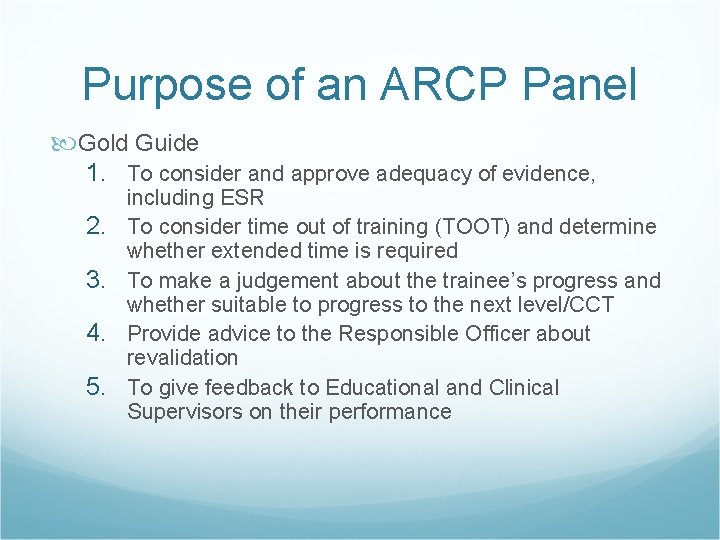 Purpose of an ARCP Panel Gold Guide 1. To consider and approve adequacy of