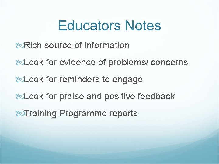 Educators Notes Rich source of information Look for evidence of problems/ concerns Look for