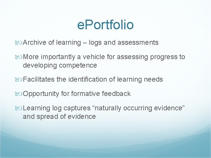 e. Portfolio Archive of learning – logs and assessments More importantly a vehicle for