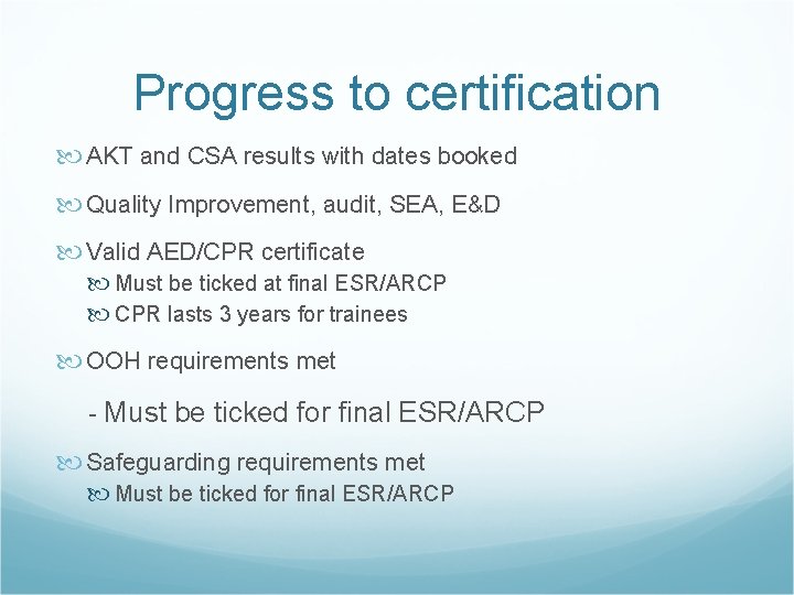 Progress to certification AKT and CSA results with dates booked Quality Improvement, audit, SEA,