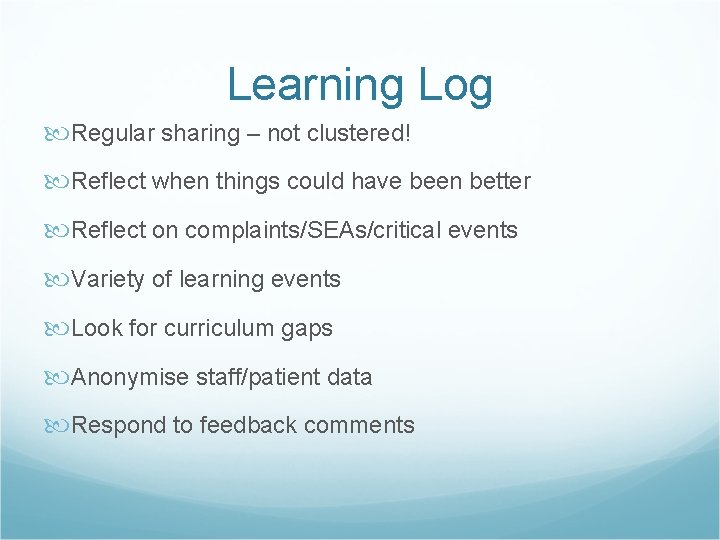 Learning Log Regular sharing – not clustered! Reflect when things could have been better