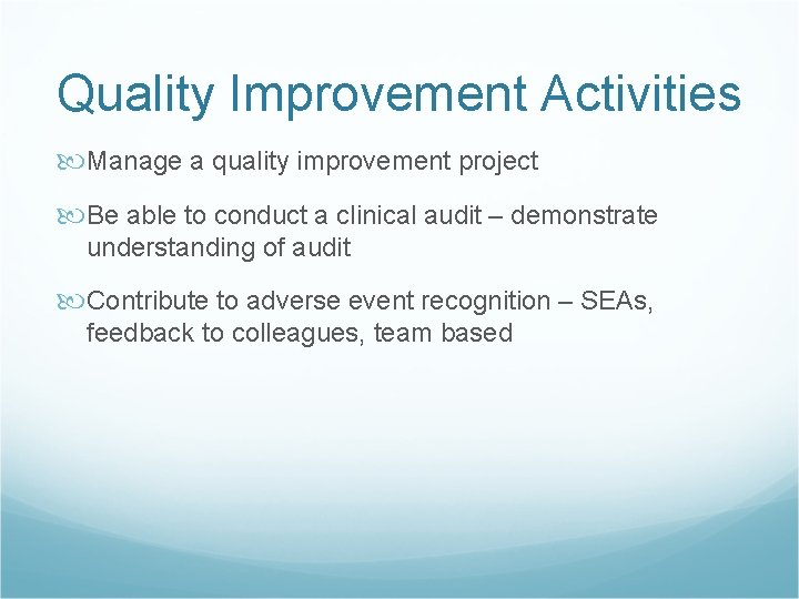 Quality Improvement Activities Manage a quality improvement project Be able to conduct a clinical