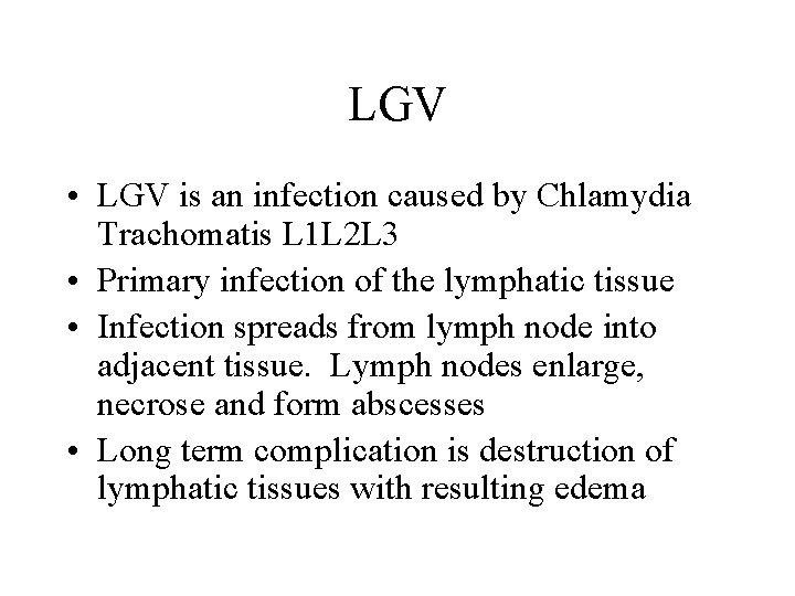 LGV • LGV is an infection caused by Chlamydia Trachomatis L 1 L 2