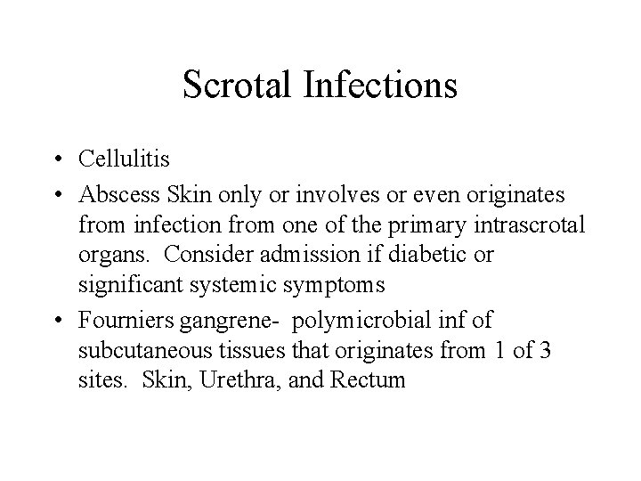 Scrotal Infections • Cellulitis • Abscess Skin only or involves or even originates from