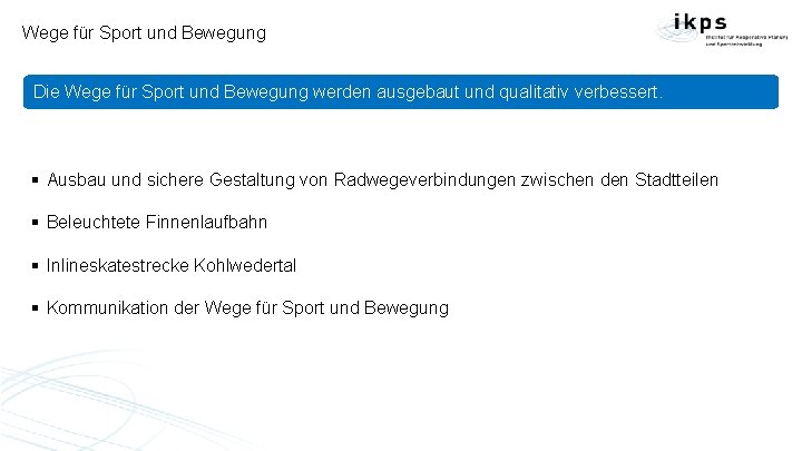 Wege für Sport und Bewegung Die Wege für Sport und Bewegung werden ausgebaut und