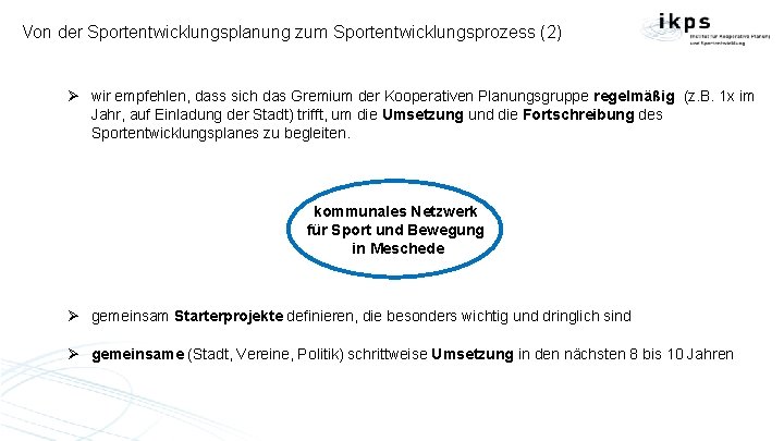 Von der Sportentwicklungsplanung zum Sportentwicklungsprozess (2) Ø wir empfehlen, dass sich das Gremium der