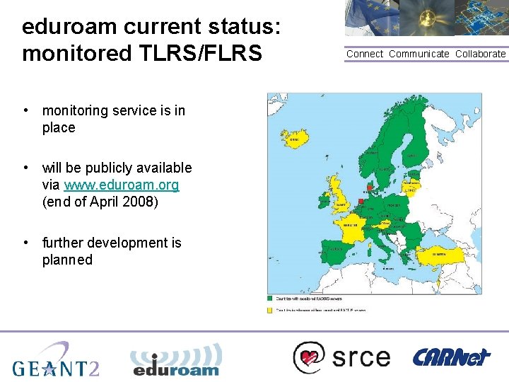eduroam current status: monitored TLRS/FLRS • monitoring service is in place • will be