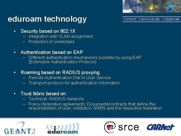 eduroam technology • Connect. Communicate. Collaborate Security based on 802. 1 X – Integration