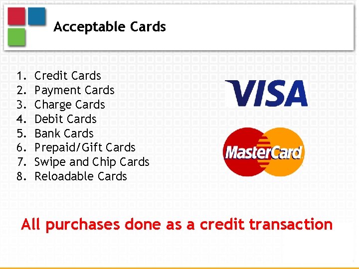 Acceptable Cards 1. 2. 3. 4. 5. 6. 7. 8. Credit Cards Payment Cards