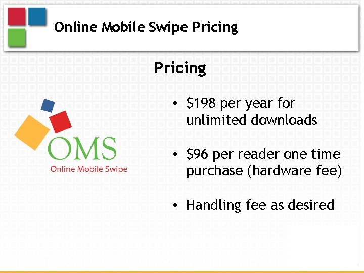 Online Mobile Swipe Pricing • $198 per year for unlimited downloads • $96 per