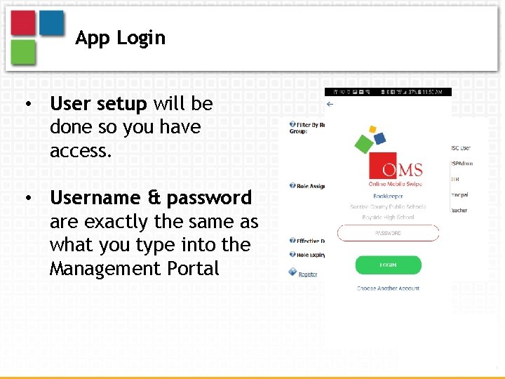 App Login • User setup will be done so you have access. • Username