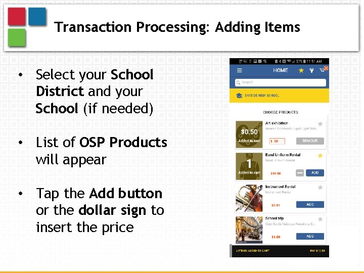 Transaction Processing: Adding Items • Select your School District and your School (if needed)