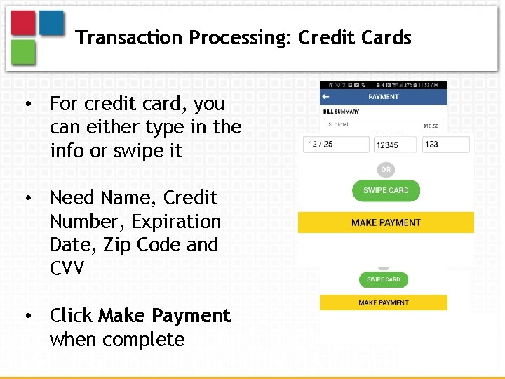 Transaction Processing: Credit Cards • For credit card, you can either type in the