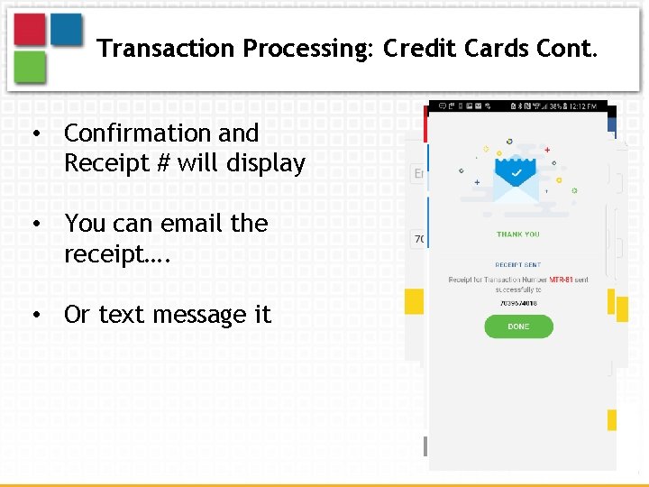 Transaction Processing: Credit Cards Cont. • Confirmation and Receipt # will display • You
