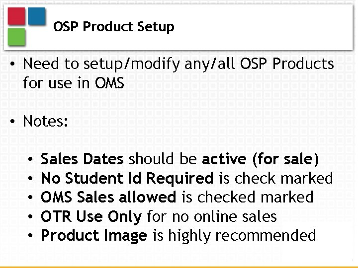 OSP Product Setup • Need to setup/modify any/all OSP Products for use in OMS