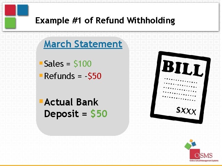 Example #1 of Refund Withholding March Statement § Sales = $100 § Refunds =